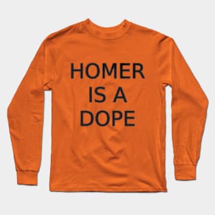 Homer is a Dope Long Sleeve T-Shirt